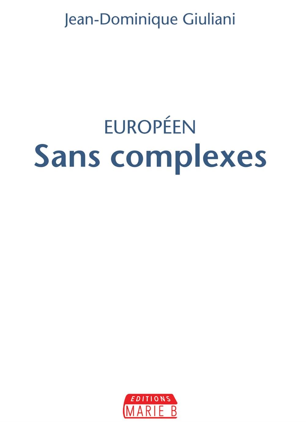 Européen sans complexe : Pour une France enfin européenne 9791093576558