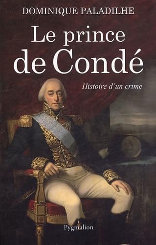 Le prince de Condé: Histoire d'un crime 9782857048718