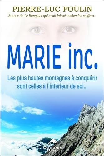 Marie inc. - Les plus hautes montagnes à conquérir sont celles à l'intérieur de soi... 9782894367476