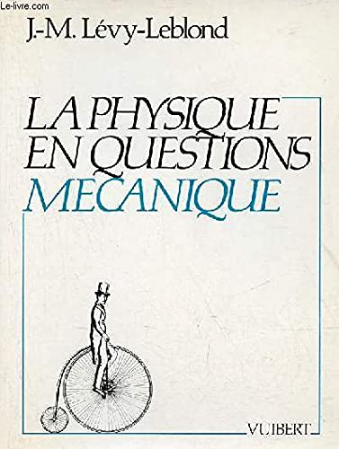 LA PHYSIQUE EN QUESTIONS: MECANIQUE 9782711741564