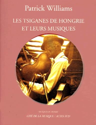 Les Tsiganes de Hongrie et leurs musiques 9782742709434