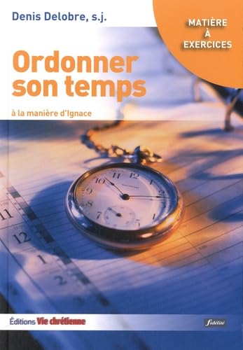 Ordonner son temps à la manière d'Ignace 9782918975366
