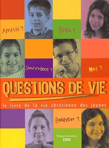 Questions de vie : Le livre de la vie chrétienne des jeunes 9782914580120