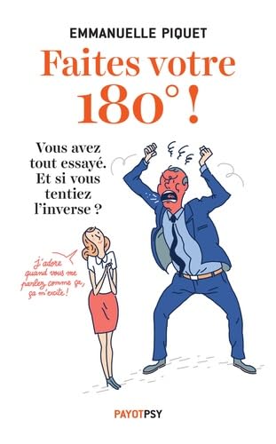 Faites votre 180 !: Vous avez tout essayé. Et si vous tentiez l'inverse ? 9782228914109