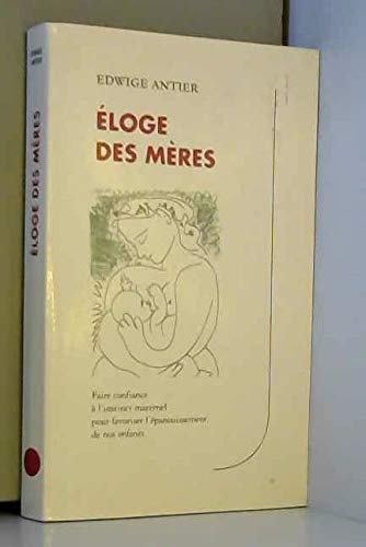 Éloges des mères : Faire confiance à l'instinct maternel pour favoriser l'épanouissement de nos enfants 9782702847046