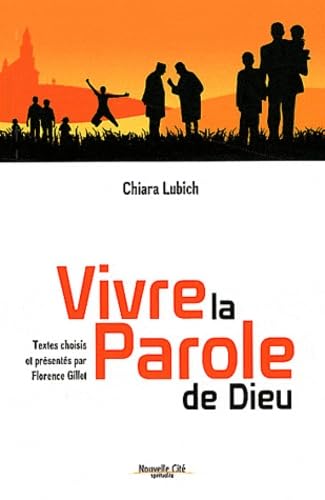 Vivre la Parole de Dieu: Textes choisis et présentés par Florence Gillet 9782853136624