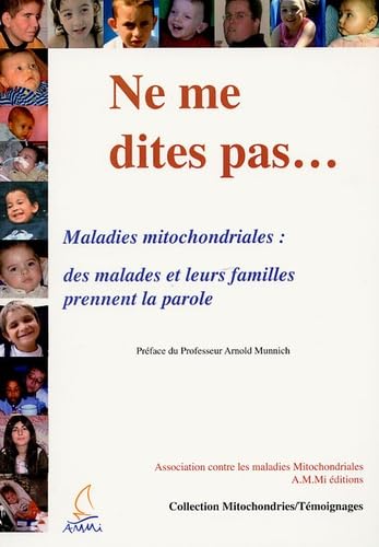 Ne me dites pas: Maladie mitochondriales : des malades prennent la parole 9782952524407