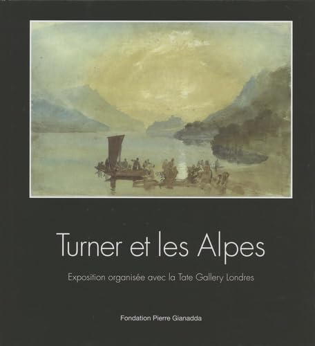 Turner et les Alpes : expositions, Fondation Pierre Gianadda 9782884430517