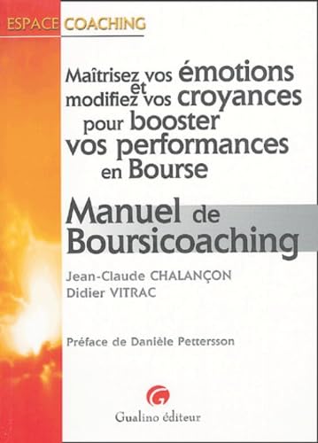 MANUEL DE BOURSICOACHING: MAÎTRISER VOS ÉMOTIONS ET MODIFIEZ VOS CROYANCES POUR BOOSTER VOS PERFORMANCES E 9782842008086