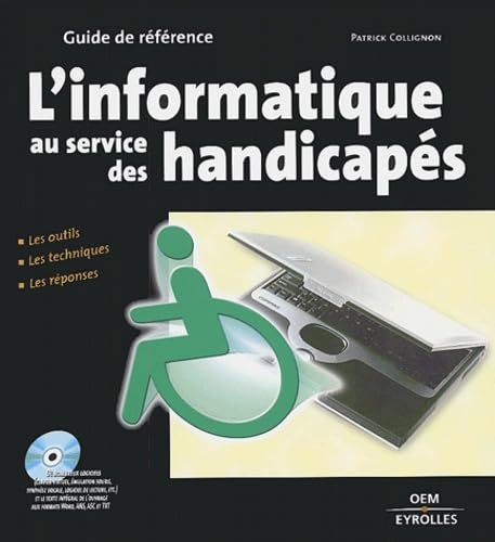 L'informatique au service des handicapés, les outils techniques, les réponses (avec 1 CD-Rom) 9782746404830