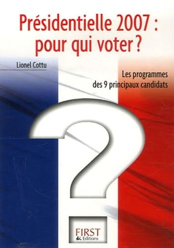 Présidentielle 2007 : pour qui voter ? 9782754003452