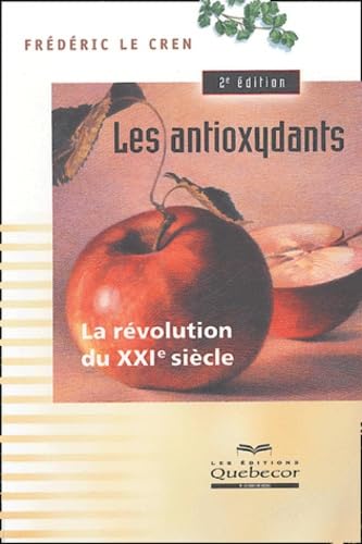 Les antioxydants: La révolution du XXIe siècle 9782764008881