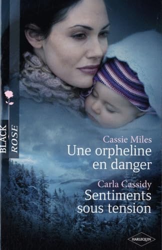 Une orpheline en danger ; Sentiments sous tension 9782280232029