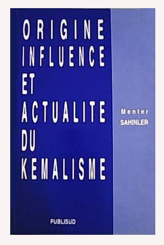 Origine, Influence Et Actualite Du Kemalisme 9782866007409