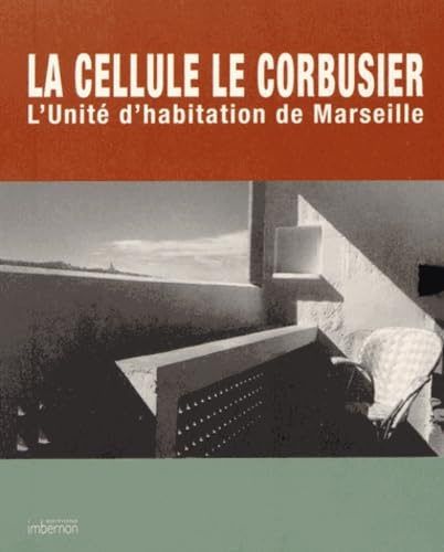 La cellule Le Corbusier: L'Unité d'habitation de Marseille 9782919230051