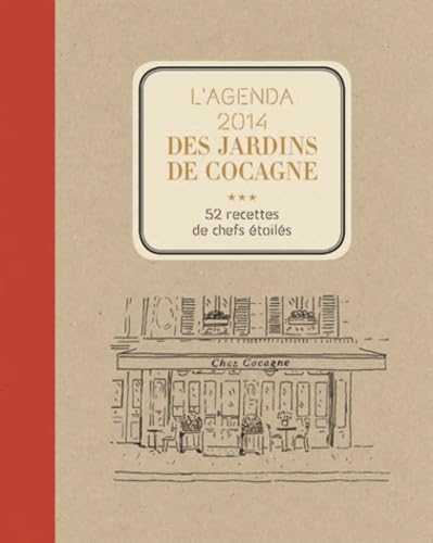 L'agenda 2014 des jardins de Cocagne: 52 recettes de chefs étoilés basées sur la passion et le partage 9782917770566