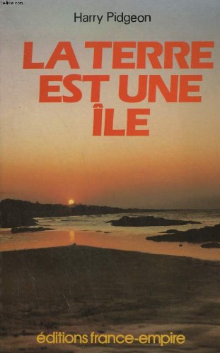 La terre est une ile : deux tours du monde en solitaire aux temps heroiques de la voile 9782704803804