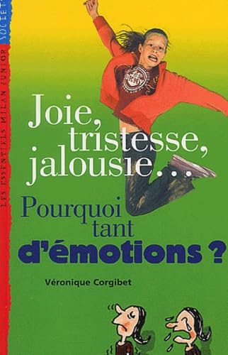 Joie, tristesse, jalousie... Pourquoi tant d'émotions ? 9782745907073