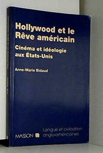 Hollywood et le rêve américain: Cinéma et idéologie 9782225845833