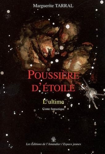 Poussière d'étoile: L'ultime : conte fantastique 9782915695328