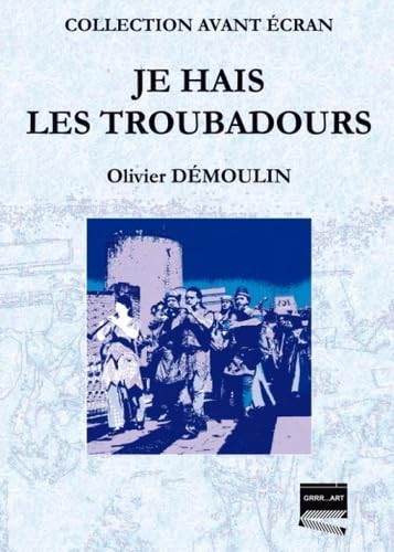 Je Hais les Troubadours 9782913574465