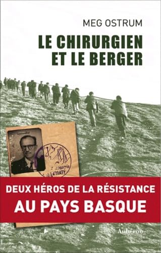 Le chirurgien et le berger: Deux héros de la Résistance au Pays basque 9782844981462