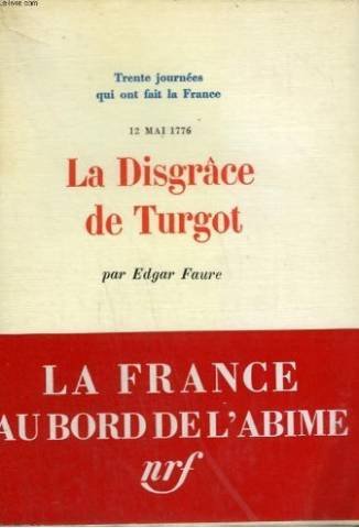 La Disgrâce de Turgot, 12 mai 1776 9782070223466