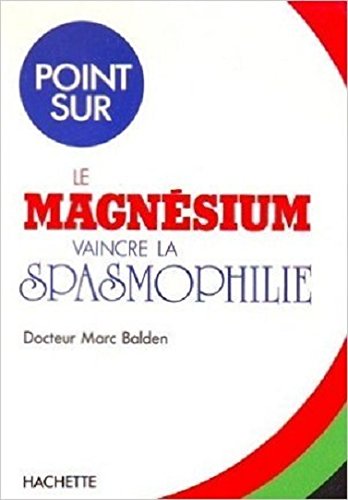 Le magnésium : vaincre la spasmophilie 9782010088872