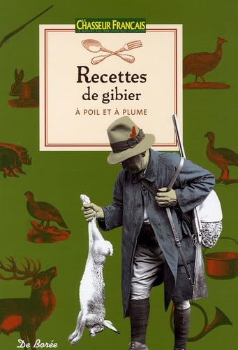 Recettes de gibier: A poil et à plume 9782844943262