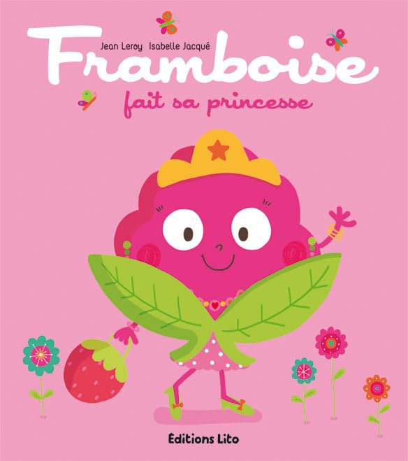 Tomate, Cerise et Cie : Framboise Fait Sa Princesse - Dès 2 ans 9782244401393
