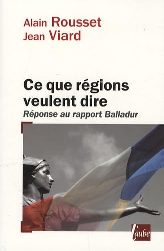 Ce que régions veulent dire: Réponse au rapport Balladur 9782752605795