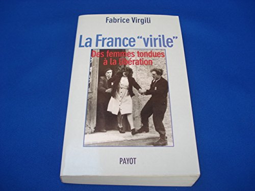 La France "virile" : Des femmes tondues à la libération 9782702842874