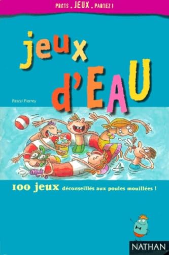 Jeux d'eau : 100 jeux déconseillés aux poules mouillées ! 9782092702451