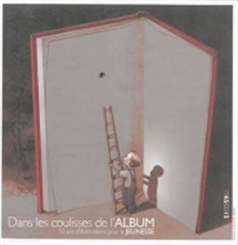 Dans les coulisses de l'album: 50 ans d'illustration pour la jeunesse (1965-2015) 9782953555165
