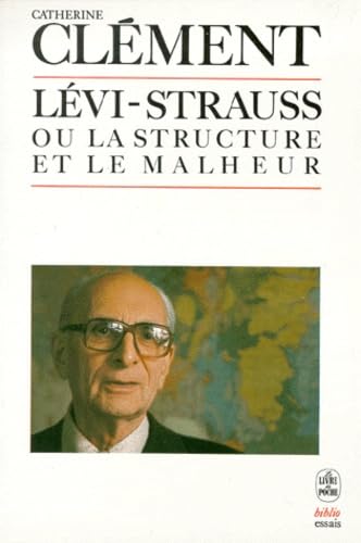 Claude Lévi-Strauss, ou, La structure et le malheur 9782253037712