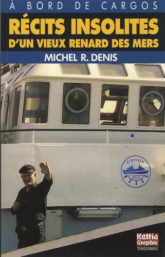 Récits insolites d'un vieux renard des mers : A bord de cargos 9782353130078