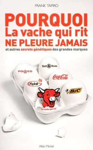 Pourquoi la vache qui rit ne pleure jamais: Et autres secrets génétiques des grandes marques 9782226193155