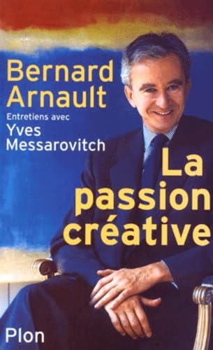 Bernard Arnault. La Passion créative 9782259194327