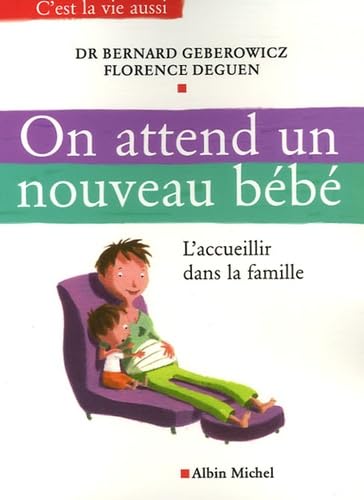 On attend un nouveau bébé: L'accueillir dans la famille 9782226169358