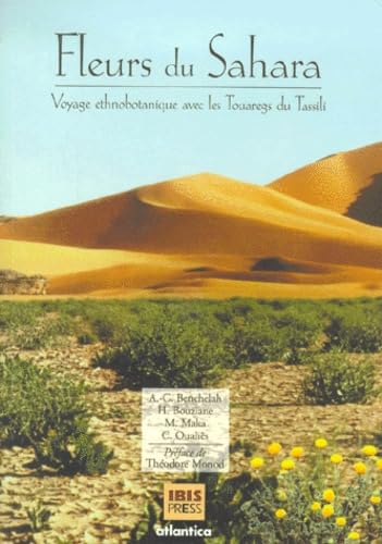 Fleurs Du Sahara. Voyage Ethnobotanique Avec Les Touaregs Du Tassili 9782843942082