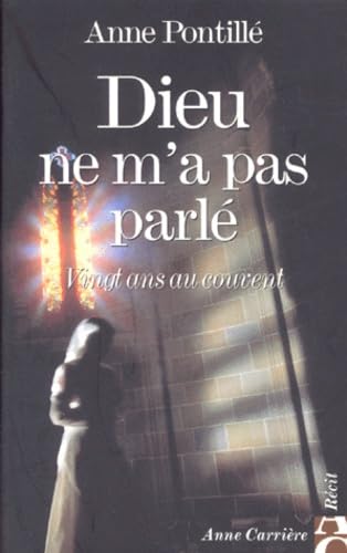Dieu ne m'a pas parlé: Vingt ans au couvent (récit) 9782843370359