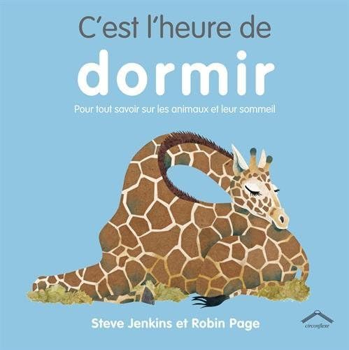 C'est l'heure de dormir: Pour tout savoir sur les animaux et leur sommeil 9782878335828