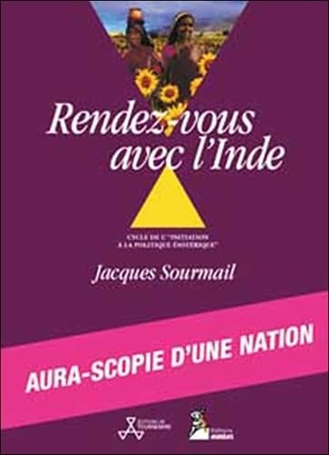 Rendez-vous avec l'Inde (Initiation à la Politique ésotérique, Tome 3) 9782910049577