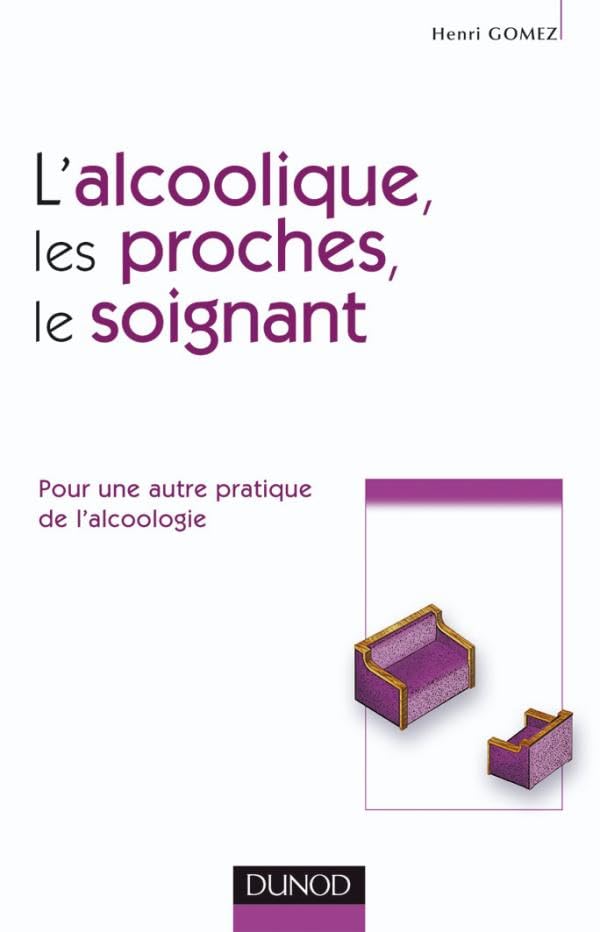 L'alcoolique, ses proches et le soignant 9782100073191