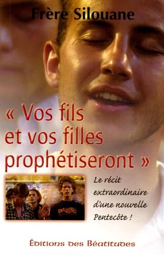 Vos fils et vos filles prophétiseront: Le récit extraordinaire d'une nouvelle Pentecôte 9782840242451