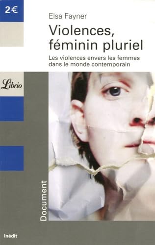 Violences, féminin pluriel: Les violences envers les femmes dans le monde contemporain 9782290344262