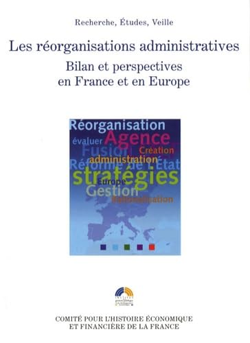 LES RÉORGANISATIONS ADMINISTRATIVES. BILAN ET PERSPECTIVES EN FRANCE ET EN EUROP: SOUS LA DIRECTION SCIENTIFIQUE DE JULIEN MEIMON. 9782110975089