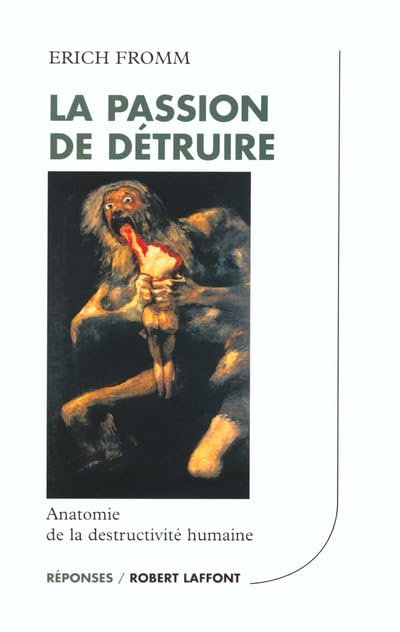 La passion de détruire : Anatomie de la destructivité humaine 9782221094877