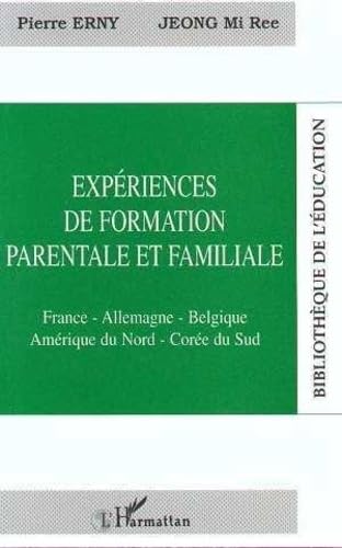 Expériences de formation parentale et familiale: France, Allemagne, Belgique, Amérique du Nord, Corée du Sud 9782738442949