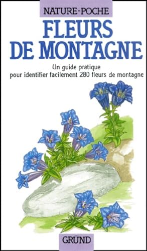 Fleurs de montagne : Un guide pratique pour identifier facilement 280 fleurs de montagne 9782700019193